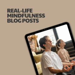 Real-Life Mindfulness Blog Posts – 12 Pre-Written Articles